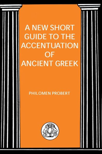 New Short Guide to the Accentuation of Ancient Greek / Edition 1