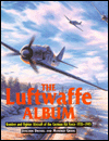 The Luftwaffe Album: Fighters and Bombers of the German Air Force 1933-1945