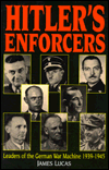 Hitler's Enforcers: Leaders of the German War Machine, 1938-1945