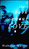 Title: A Short Book About Love, Author: Nicholas Murray