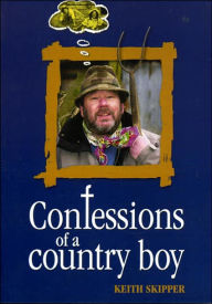 Title: Confessions of a Country Boy, Author: Keith Skipper