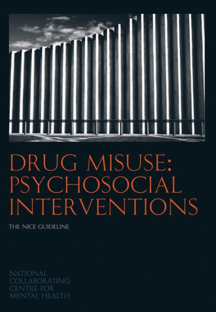 Drug Misuse: Psychosocial Interventions: - The NICE Guideline By ...