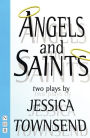 Angels & Saints: Two Plays
