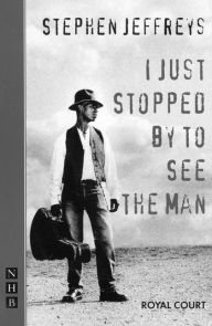 Title: I Just Stopped by to See the Man, Author: Stephen Jeffreys