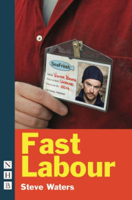 Title: Fast Labour, Author: Steve Waters