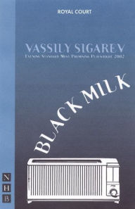 Title: Black Milk, Author: Vassily Sigarev