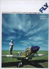 Title: Aircraft Workshop: Self-Help, Scale Models, Author: Kelvin Shacklock