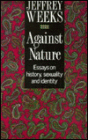 Against Nature: Essays on History, Sexuality and Identity / Edition 1