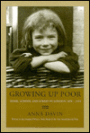 Growing Up Poor: Home, School and Street in London 1870-1914 / Edition 1