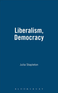 Title: Liberalism, Democracy, Author: Julia Stapleton