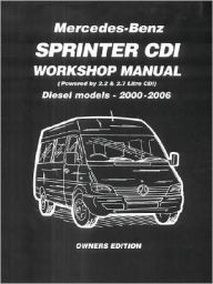 Dodge/Mercedes-Benz Sprinter CDI 2000-2006 Workshop Manual: Covering 2. 2 and 2. 7 Diesel Models