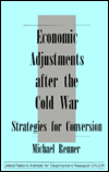 Economic Adjustments after the Cold War: Strategies for Conversion