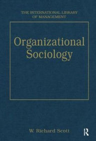 Title: Organizational Sociology / Edition 1, Author: W. Richard Scott