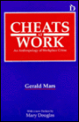 Cheats at Work: An Anthropology of WorkPlace Crime