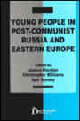 Young People in Post-Communist Russia and Eastern Europe