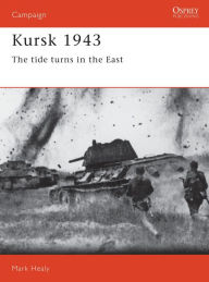 Kursk 1943: The Tide Turns in the East