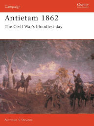 Title: Antietam 1862: The Civil War's Bloodiest Day, Author: Norman Stevens