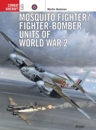 Mosquito Fighter / Fighter-Bomber Units of World War 2
