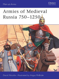 Medieval Russian Armies 750-1250 (Men at Arms)