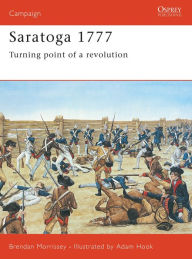 Title: Saratoga 1777: Turning Point of a Revolution, Author: Brendan Morrissey