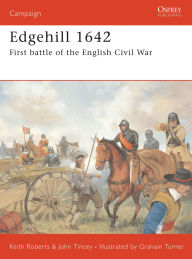 Edgehill 1642: The First Battle of the English Civil War