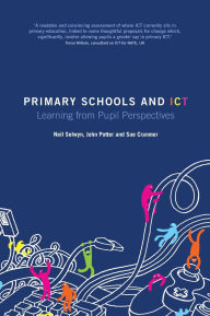 Title: Primary Schools and ICT: Learning from pupil perspectives, Author: Neil Selwyn