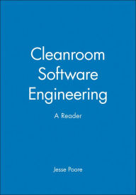 Title: Cleanroom Software Engineering: A Reader / Edition 1, Author: Jesse Poore