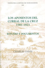 Los aposentos del Corral de la Cruz: 1581-1823: Estudio y documentos
