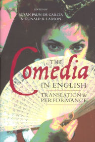 Title: The <I>Comedia</I> in English: Translation and Performance, Author: Susan Paun de García