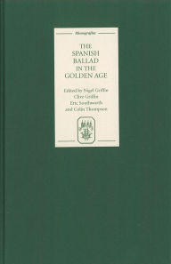 Title: The Spanish Ballad in the Golden Age, Author: Nigel Griffin