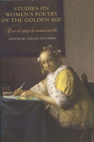 Title: Studies on Women's Poetry of the Golden Age: <I>Tras el espejo la musa escribe</I>, Author: Julián Olivares