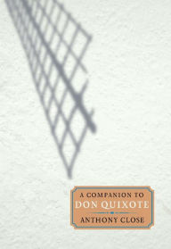 Title: A Companion to <I>Don Quixote</I>, Author: Anthony Close