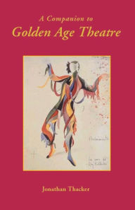 A Companion to Golden Age Theatre