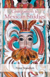 Title: A Companion to Mexican Studies, Author: Peter Standish