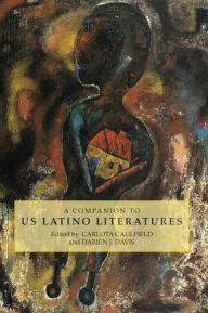 Title: A Companion to US Latino Literatures, Author: Carlota Caulfield