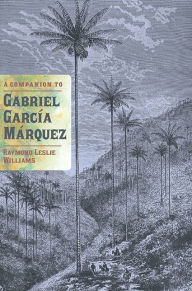 Title: A Companion to Gabriel García Márquez, Author: Raymond Leslie Williams