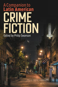 Title: A Companion to Latin American Crime Fiction, Author: Philip Swanson