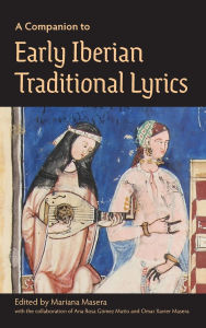 Title: A Companion to Early Iberian Traditional Lyrics, Author: Mariana Masera