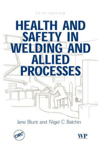 Title: Health and Safety in Welding and Allied Processes, Author: J Blunt