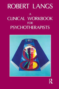 Title: Clinical Workbook for Psychotherapists / Edition 1, Author: Robert Langs