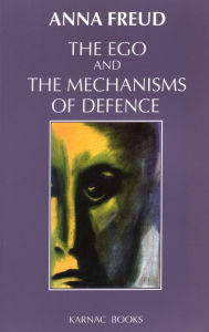 Title: The Ego and the Mechanisms of Defence, Author: Anna Freud