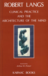 Title: Clinical Practice and the Architecture of the Mind, Author: Robert Langs