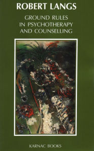 Title: Ground Rules in Psychotherapy and Counselling, Author: Robert Langs