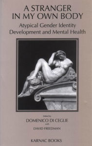 Title: Stranger in My Own Body: Atypical Gender Identity Development and Mental Health, Author: Domenico Di Ceglie