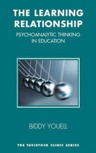The Learning Relationship: Psychoanalytic Thinking in Education