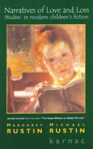 Title: Narratives of Love and Loss: Studies in Modern Children's Fiction, Author: Margaret Rustin