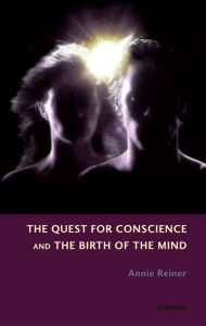 Title: The Quest for Conscience and the Birth of the Mind, Author: Annie Reiner