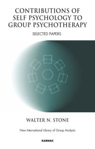 Title: Contributions of Self Psychology to Group Psychotherapy: Selected Papers, Author: Walter N. Stone