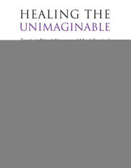 Title: Healing the Unimaginable: Treating Ritual Abuse and Mind Control, Author: Alison Miller