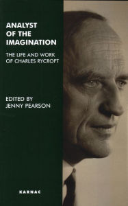 Title: Analyst of the Imagination: The Life and Work of Charles Rycroft, Author: Jenny Pearson